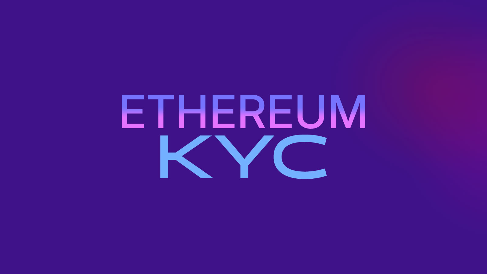 The Importance of KYC in the Ethereum Ecosystem